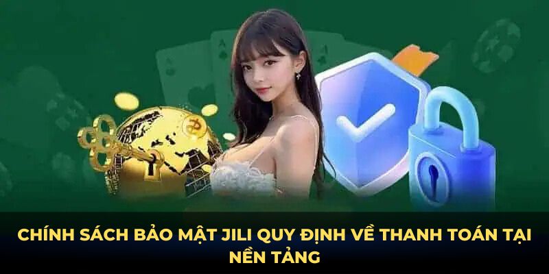 Chính sách bảo mật JILI quy định về thanh toán tại nền tảng