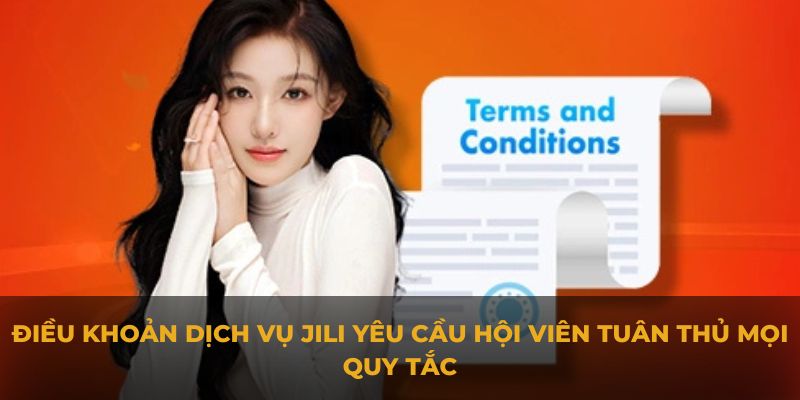 Điều khoản dịch vụ JILI yêu cầu hội viên tuân thủ mọi quy tắc