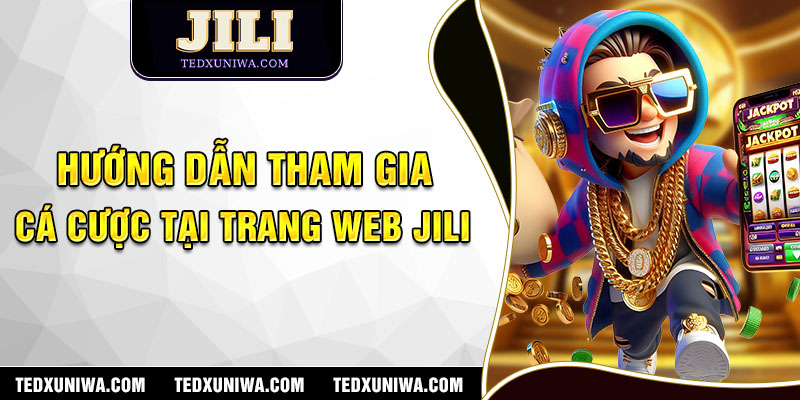 Hướng dẫn tham gia cá cược tại trang web JILI