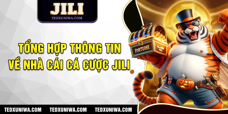 Tổng hợp thông tin về nhà cái cá cược JILI